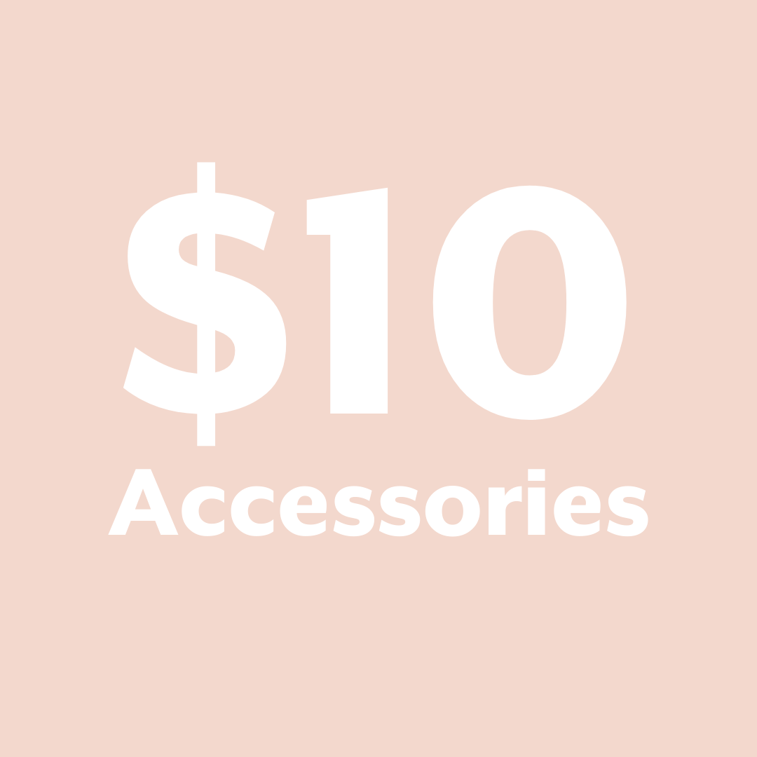 $10 ACCESSORIES