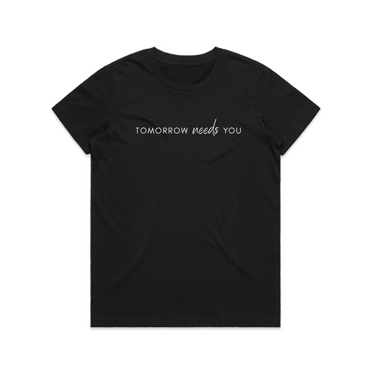 Tomorrow Needs You Womens T-Shirt