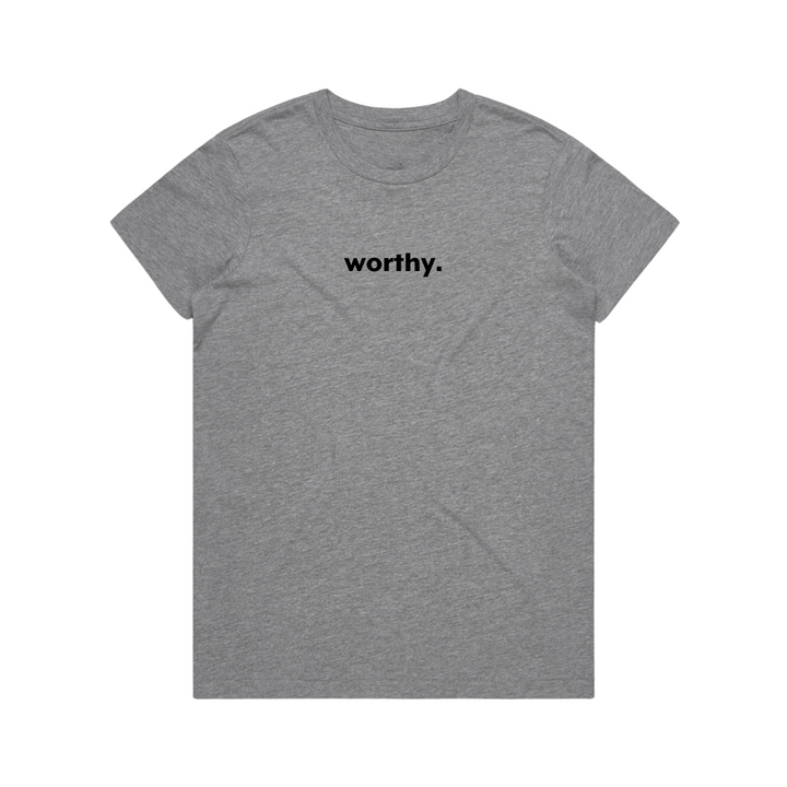 Worthy Women's T Shirt