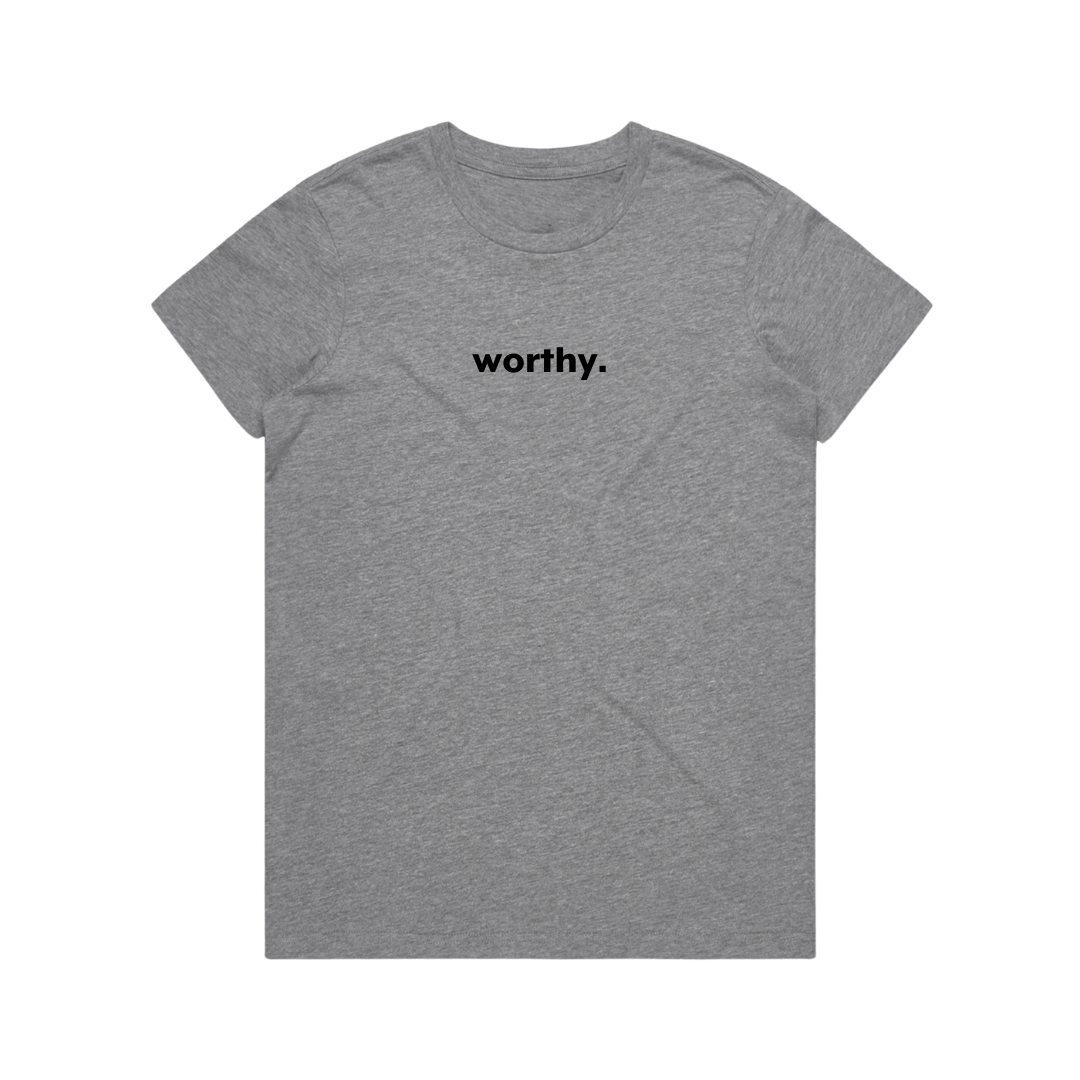 Worthy Women's T Shirt