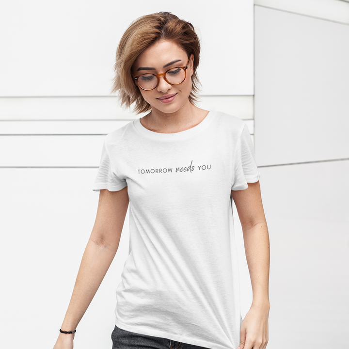 Tomorrow Needs You Womens T-Shirt